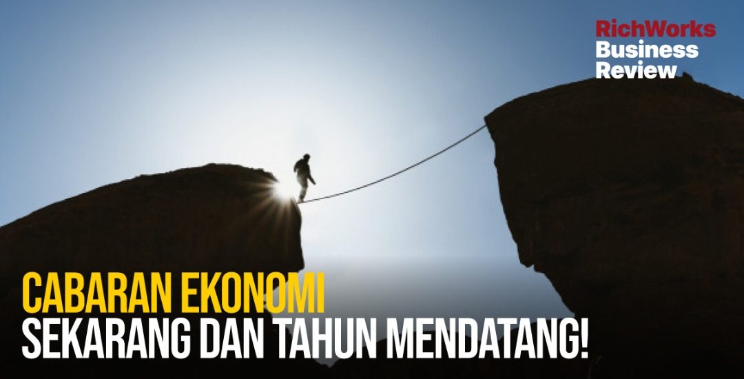 Cabaran Ekonomi Sekarang Dan Tahun Mendatang!