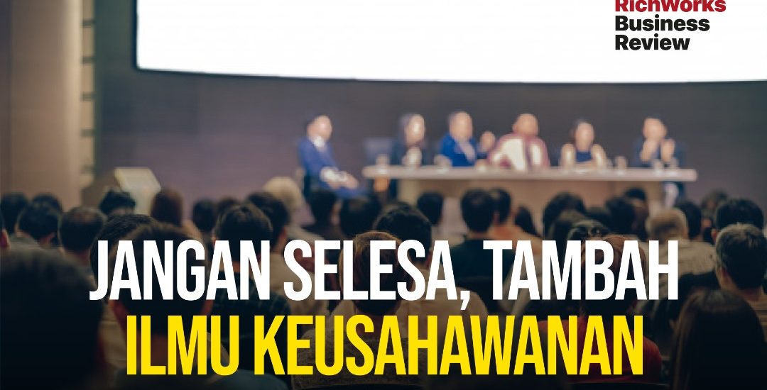 Jangan Selesa, Tambah Ilmu Keusahawanan