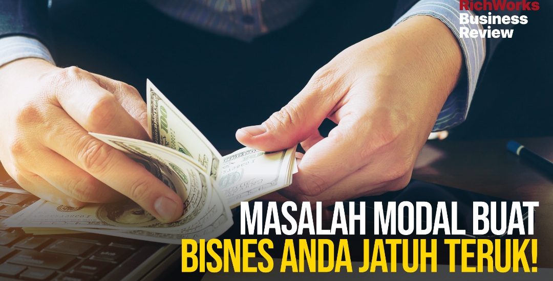 Masalah modal boleh buat bisnes jatuh