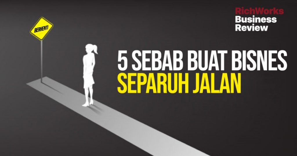 5 Sebab Buat Bisnes Separuh Jalan