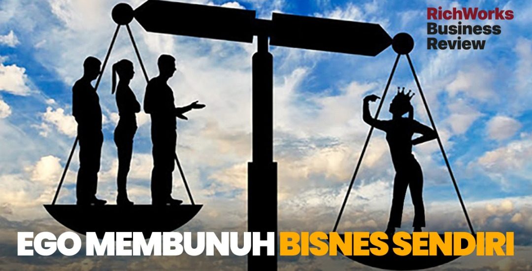Ego Membunuh Bisnes Sendiri