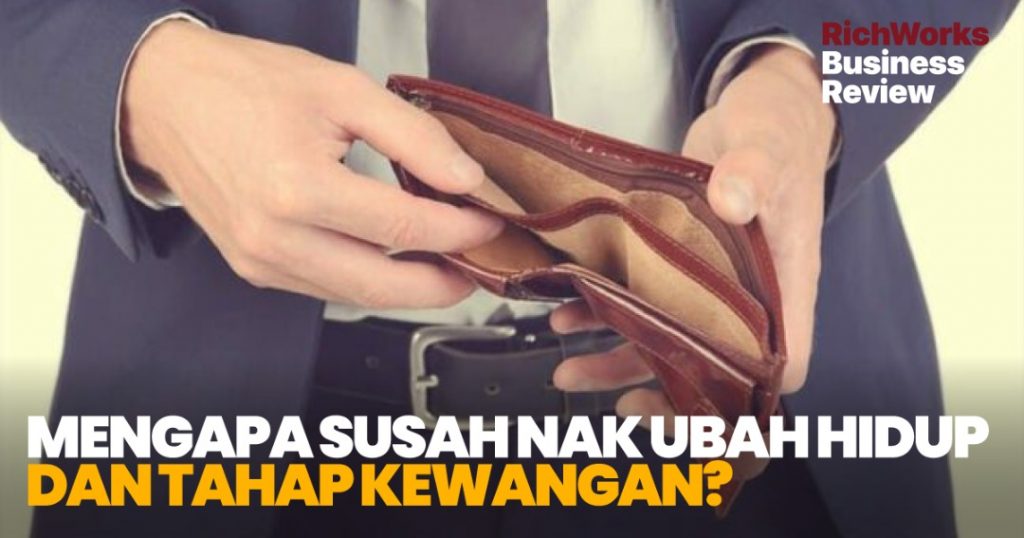 Mengapa Susah Nak Ubah Hidup dan Tahap Kewangan?