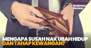 Mengapa Susah Nak Ubah Hidup dan Tahap Kewangan?