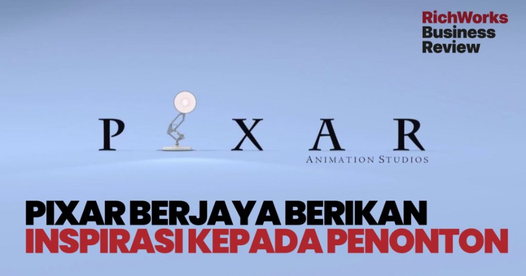 Pixar Berjaya Berikan Inspirasi Kepada Penonton. Apa Usahawan Boleh Belajar?