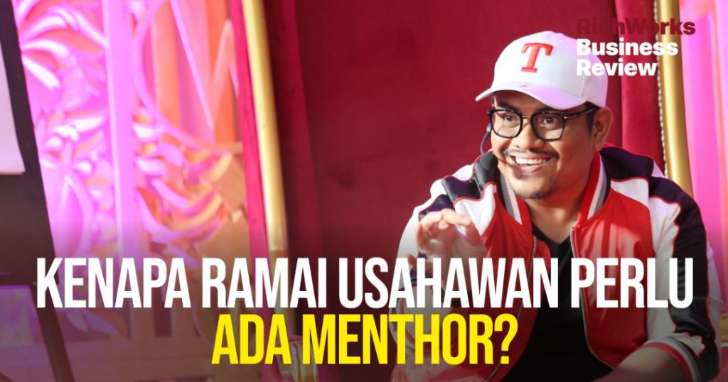 Kenapa Ramai Usahawan Perlu Ada MenThor? 4 Sebab Untuk Anda