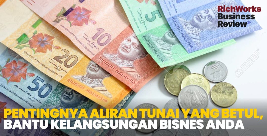 Pentingnya Aliran Tunai Yang Betul, Bantu Kelangsungan Bisnes Anda