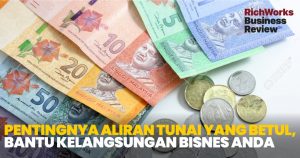 Pentingnya Aliran Tunai Yang Betul, Bantu Kelangsungan Bisnes Anda