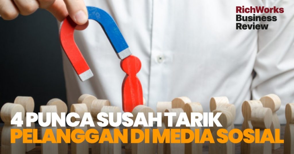 4 Punca Susah Tarik Pelanggan Di Media Sosial