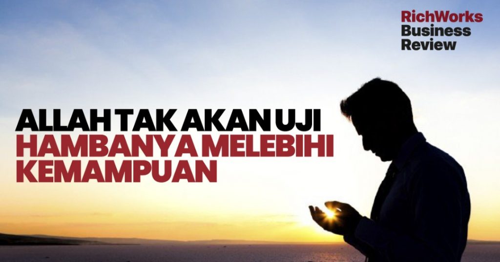Allah Tak Akan Uji Hambanya Melebihi Kemampuan