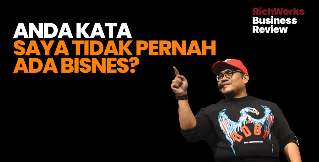 Anda Kata Saya Tidak Pernah Ada Bisnes?