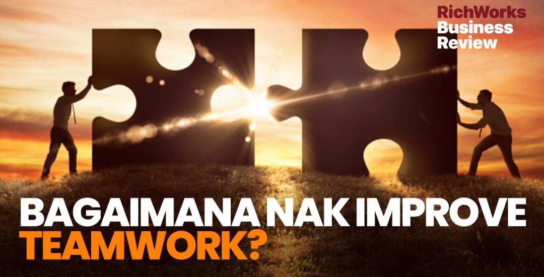 Bagaimana Nak Improve Teamwork?