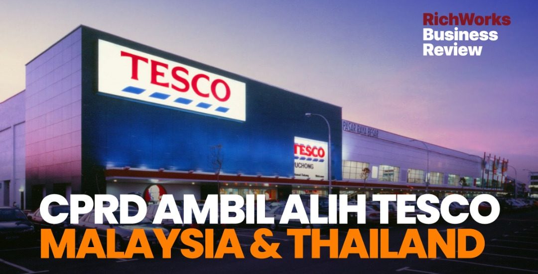 CPRD Ambil Alih Tesco Malaysia & Thailand. Apa Usahawan Boleh Belajar