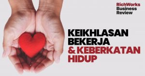 Keikhlasan Bekerja & Keberkatan Hidup