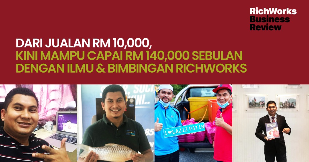 Laziz Patin : Dari Jualan RM10,000, Kini Mampu Capai RM140,000 Sebulan Dengan Ilmu & Bimbingan RichWorks
