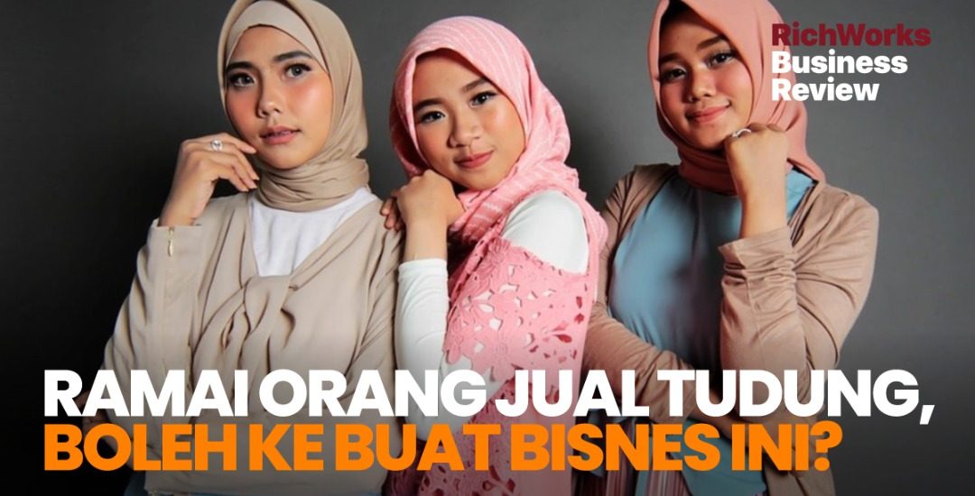 Ramai Orang Jual Tudung, Boleh Ke Buat Bisnes Ini?