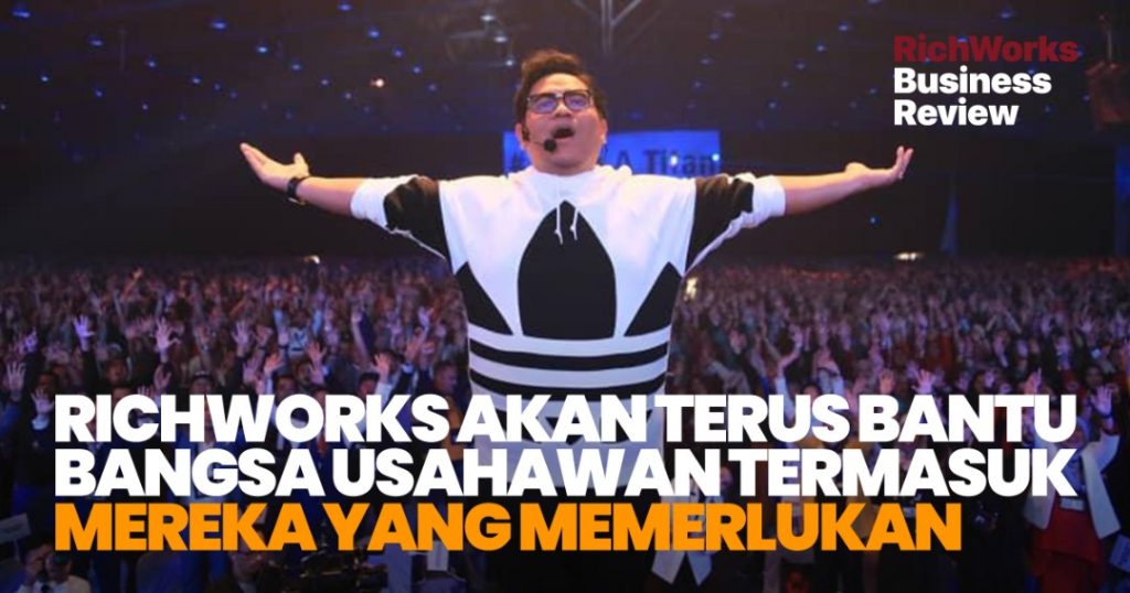 RichWorks Mahu Terus Bantu Bangsa Usahawan Termasuk Mereka Yang Memerlukan