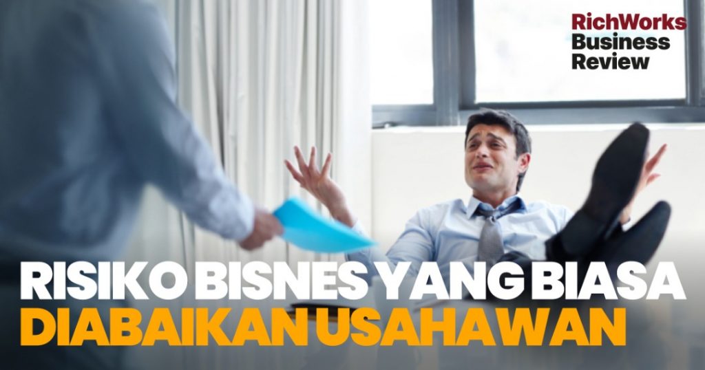 Risiko Bisnes Yang Biasa Diabaikan Usahawan