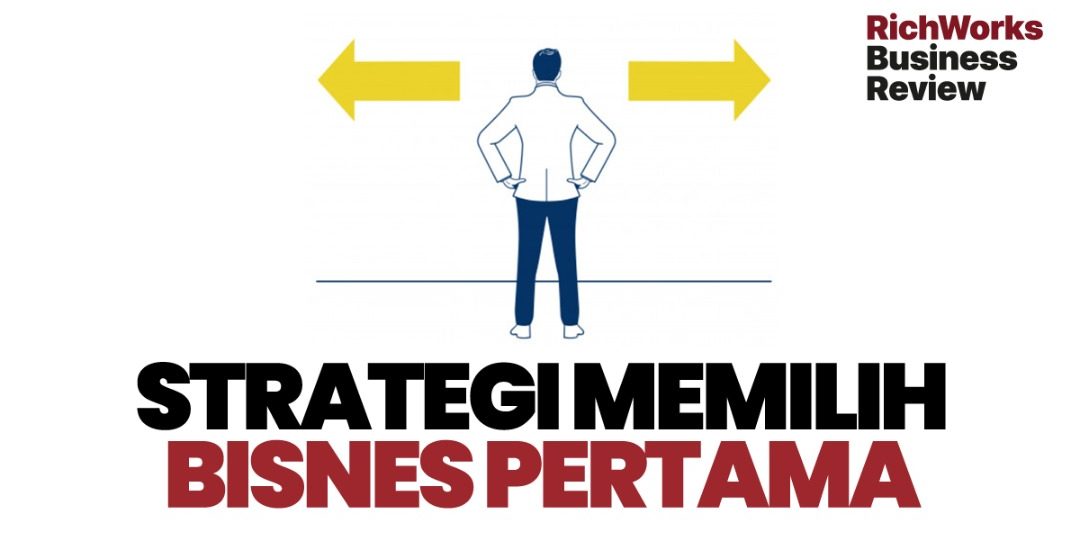 3 Strategi Memilih Bisnes Pertama