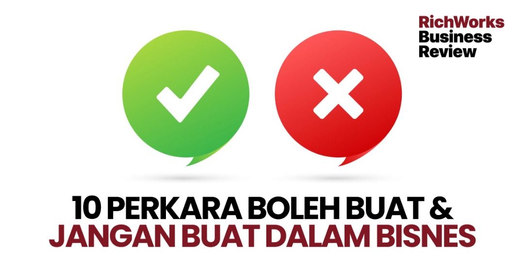 10 Perkara Boleh Buat Dan Jangan Buat Dalam Bisnes