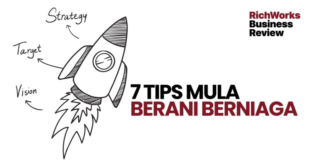 7 Tips Mula Berani Berniaga