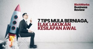7 Tips Mula Berniaga, Elak Lakukan Kesilapan Awal