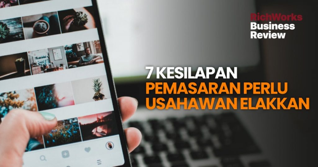 7 Kesilapan Pemasaran Perlu Usahawan Elakkan