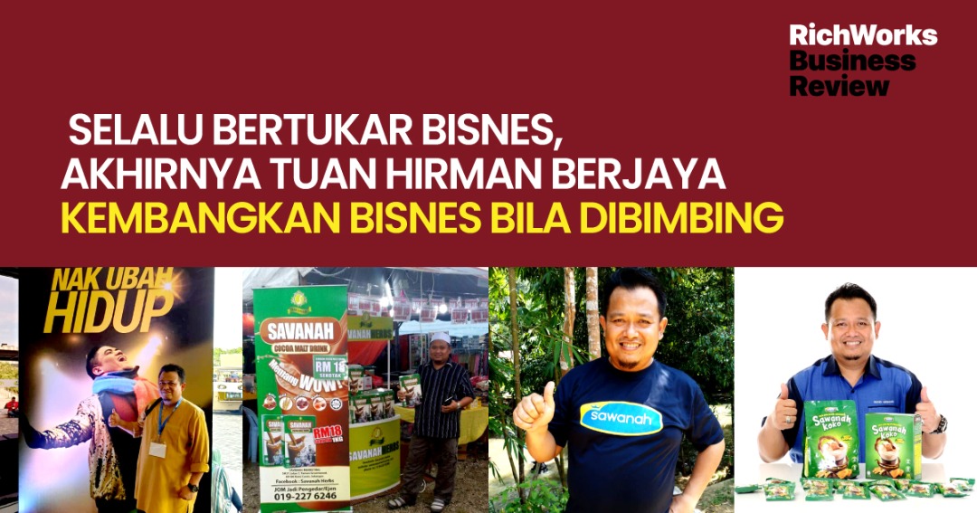 Sawanah Koko : Selalu Bertukar Bisnes, Akhirnya Tuan Hirman Berjaya Kembangkan Bisnes Bila Dibimbing