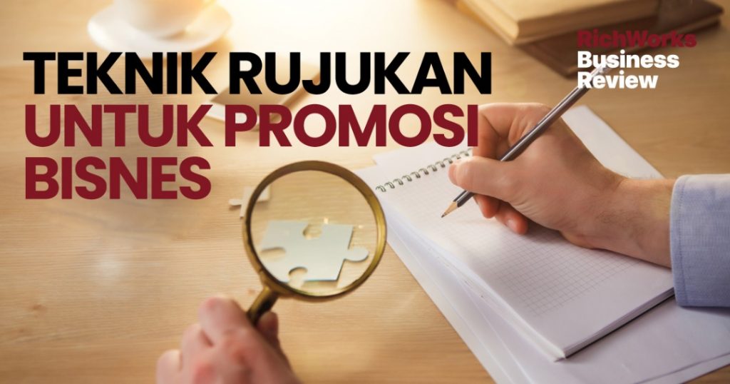 Teknik Rujukan untuk Promosi Bisnes