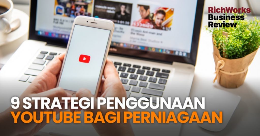 9 Strategi Penggunaan YouTube Bagi Perniagaan