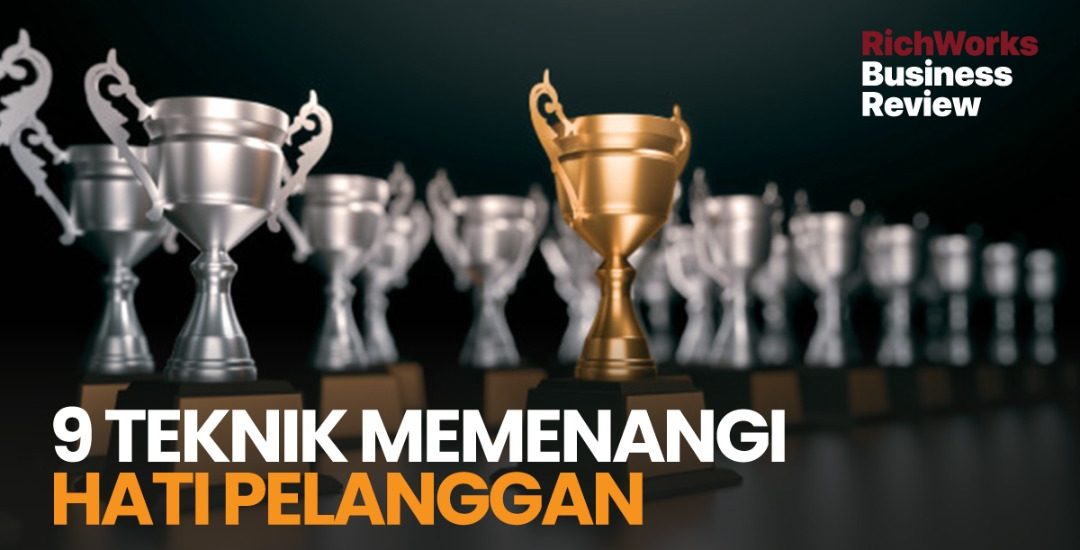 9 Teknik Memenangi Hati Pelanggan