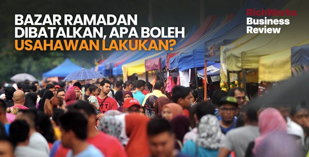 Bazar Ramadan Dibatalkan, Apa Boleh Usahawan Lakukan?