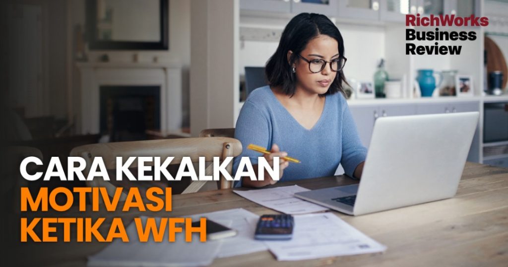 Cara Kekalkan Motivasi Ketika WFH
