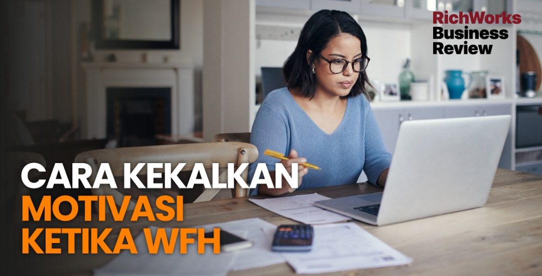 Cara Kekalkan Motivasi Ketika WFH