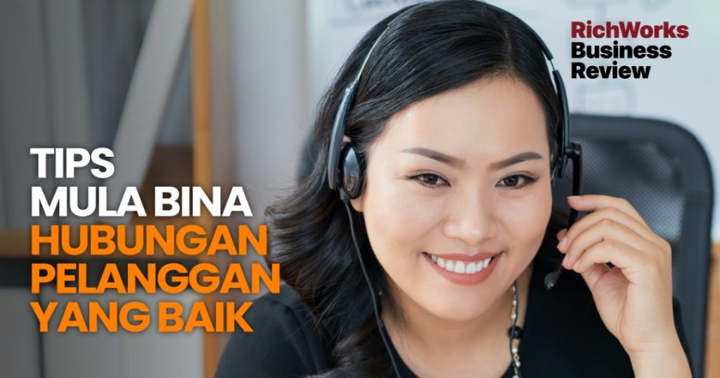 Tips Mula Bina Hubungan Pelanggan Yang Baik