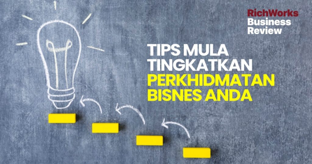Tips Mula Tingkatkan Perkhidmatan Bisnes Anda