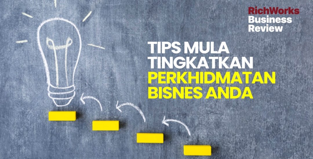 Tips Mula Tingkatkan Perkhidmatan Bisnes Anda