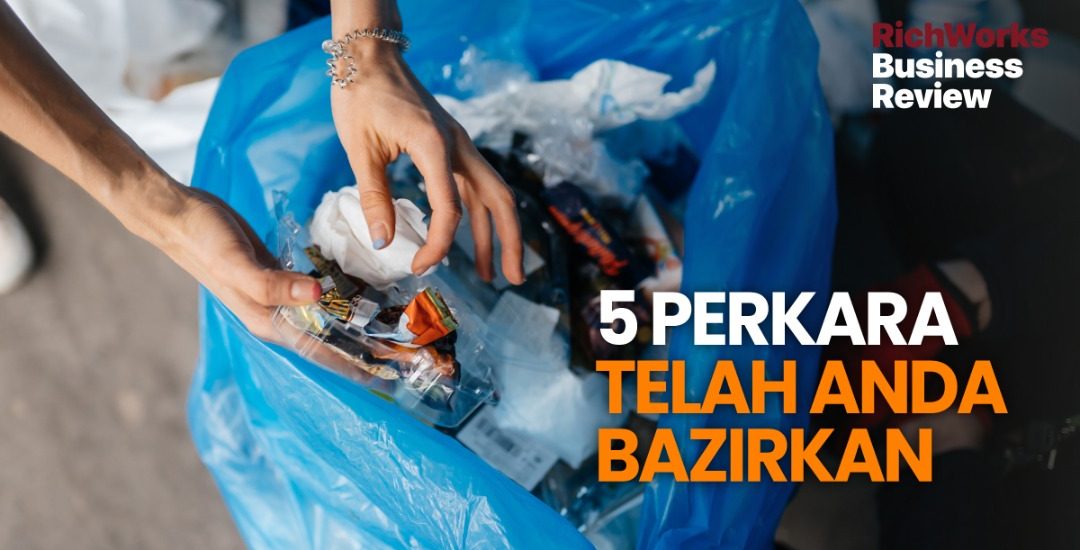 5 Perkara Telah Anda Bazirkan