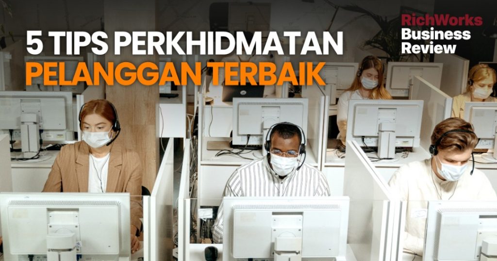 5 Tips Perkhidmatan Pelanggan Terbaik