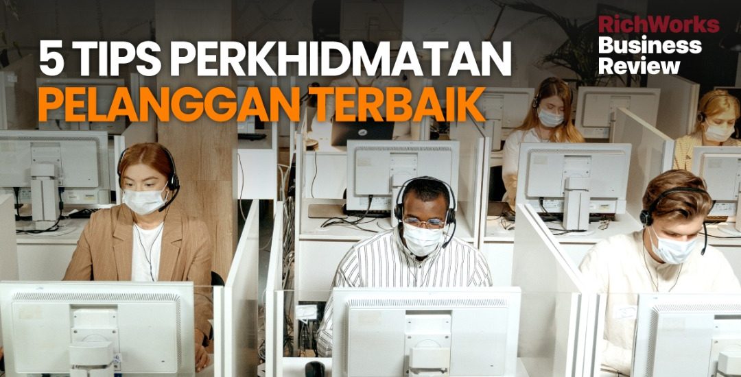 5 Tips Perkhidmatan Pelanggan Terbaik