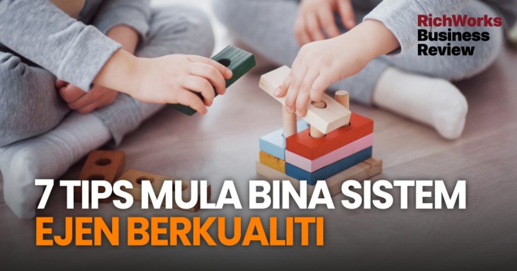 7 Tips Mula Bina Sistem Ejen Berkualiti