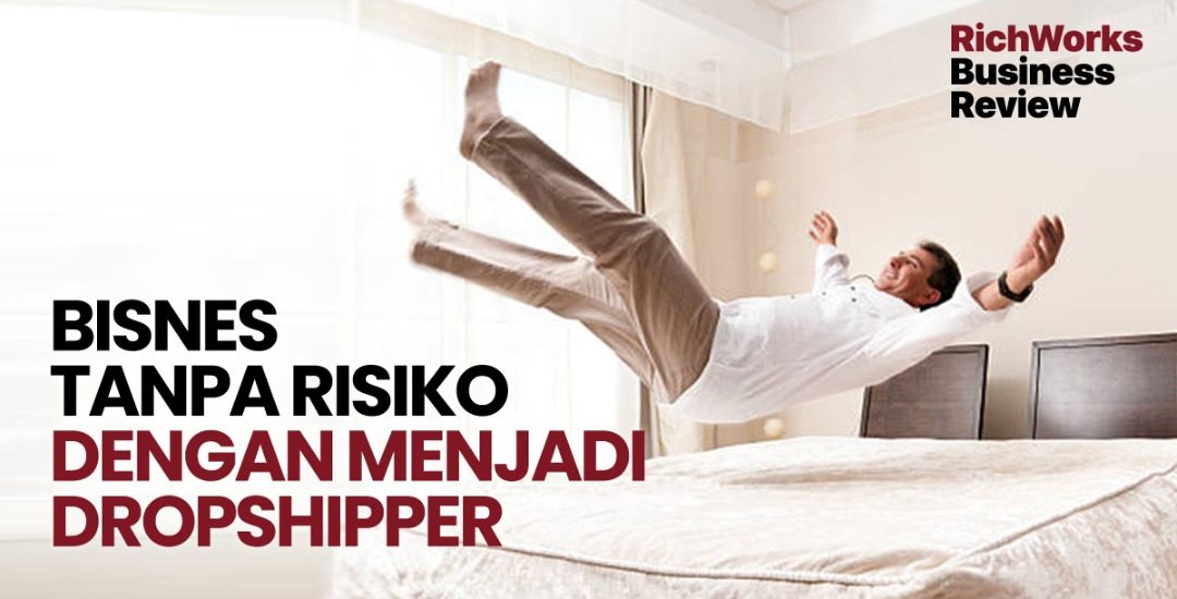 Bisnes Tanpa Risiko Dengan Menjadi Dropshipper