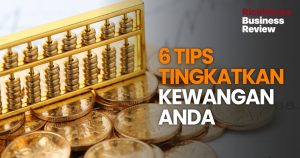6 Tips Tingkatkan Kewangan Anda