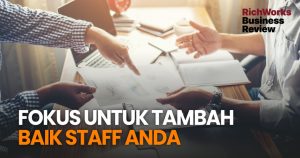 Fokus Untuk Tambah Baik Staff Anda