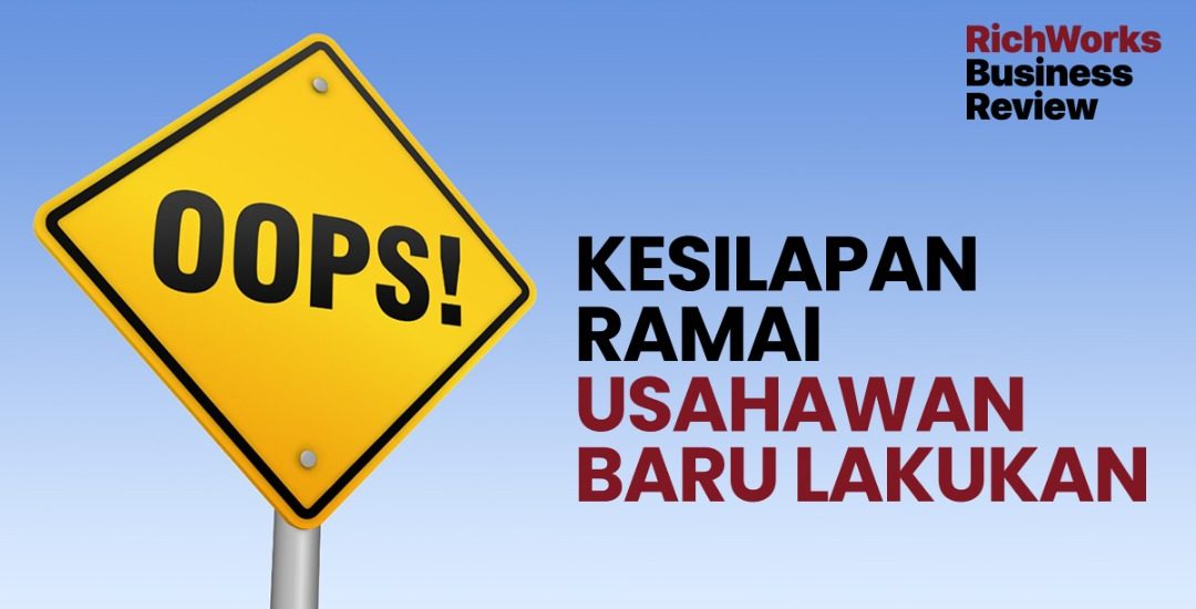 Kesilapan Ramai Usahawan Baru Lakukan