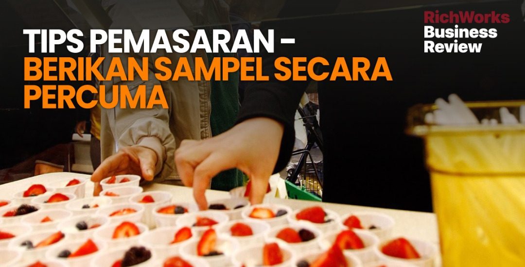 Tips Pemasaran - Berikan Sampel Secara Percuma