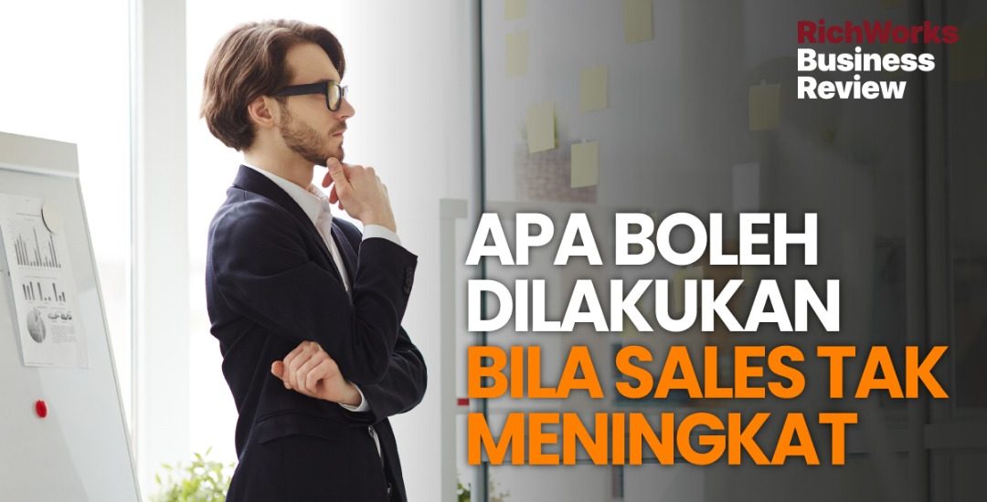 Apa Boleh Dilakukan Bila Sales Tak Meningkat