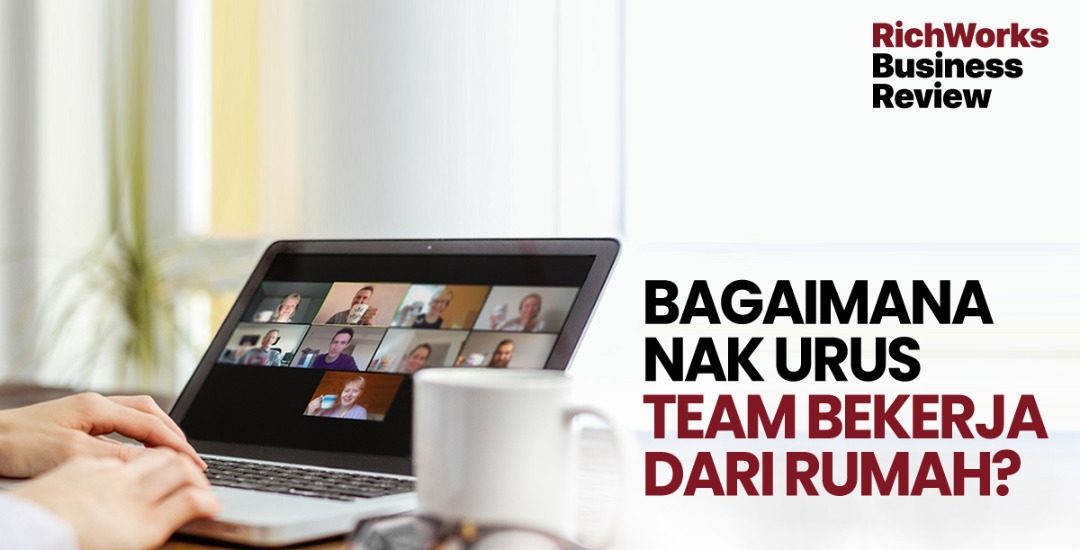 Bagaimana Nak Urus Team Bekerja Dari Rumah?