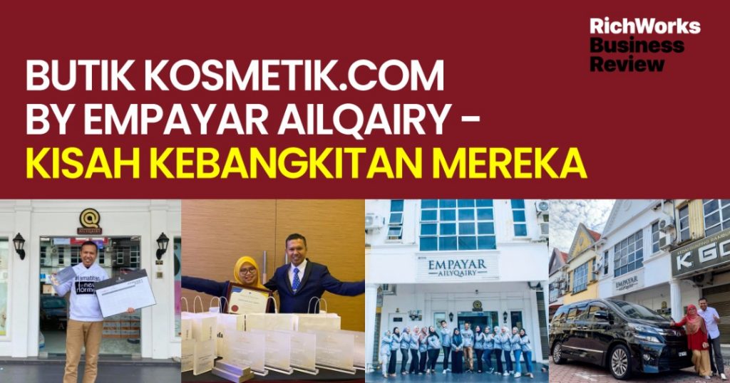 Butik Kosmetik.com by Empayar AilQairy - Kisah Kebangkitan Mereka