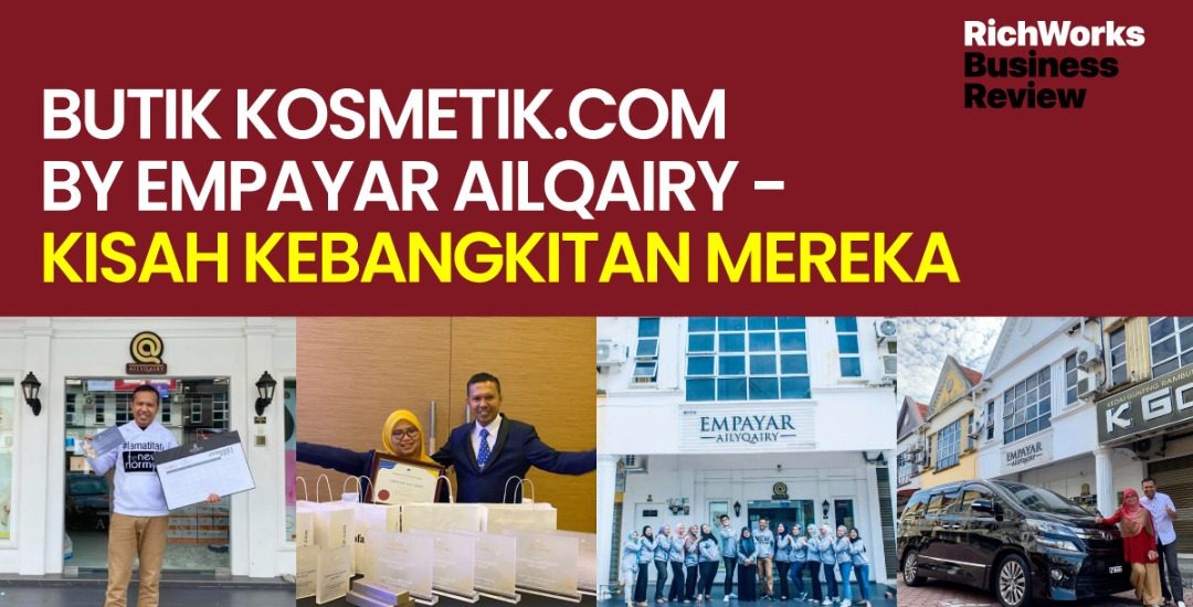 Butik Kosmetik.com by Empayar AilQairy - Kisah Kebangkitan Mereka