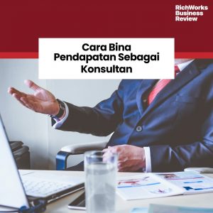 Cara Bina Pendapatan Sebagai Konsultan